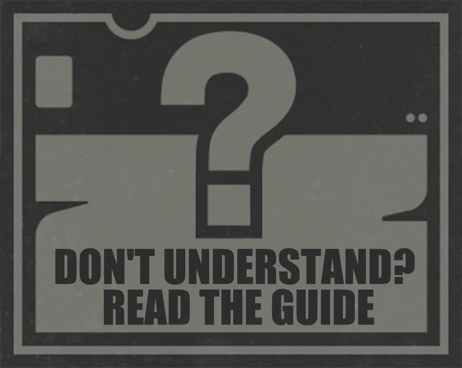 Dont understand Read the guide
